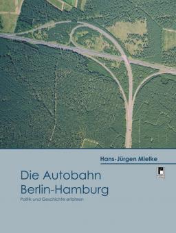 Die Autobahn Berlin - Hamburg Hans-Jrgen Mielke
